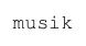 musik